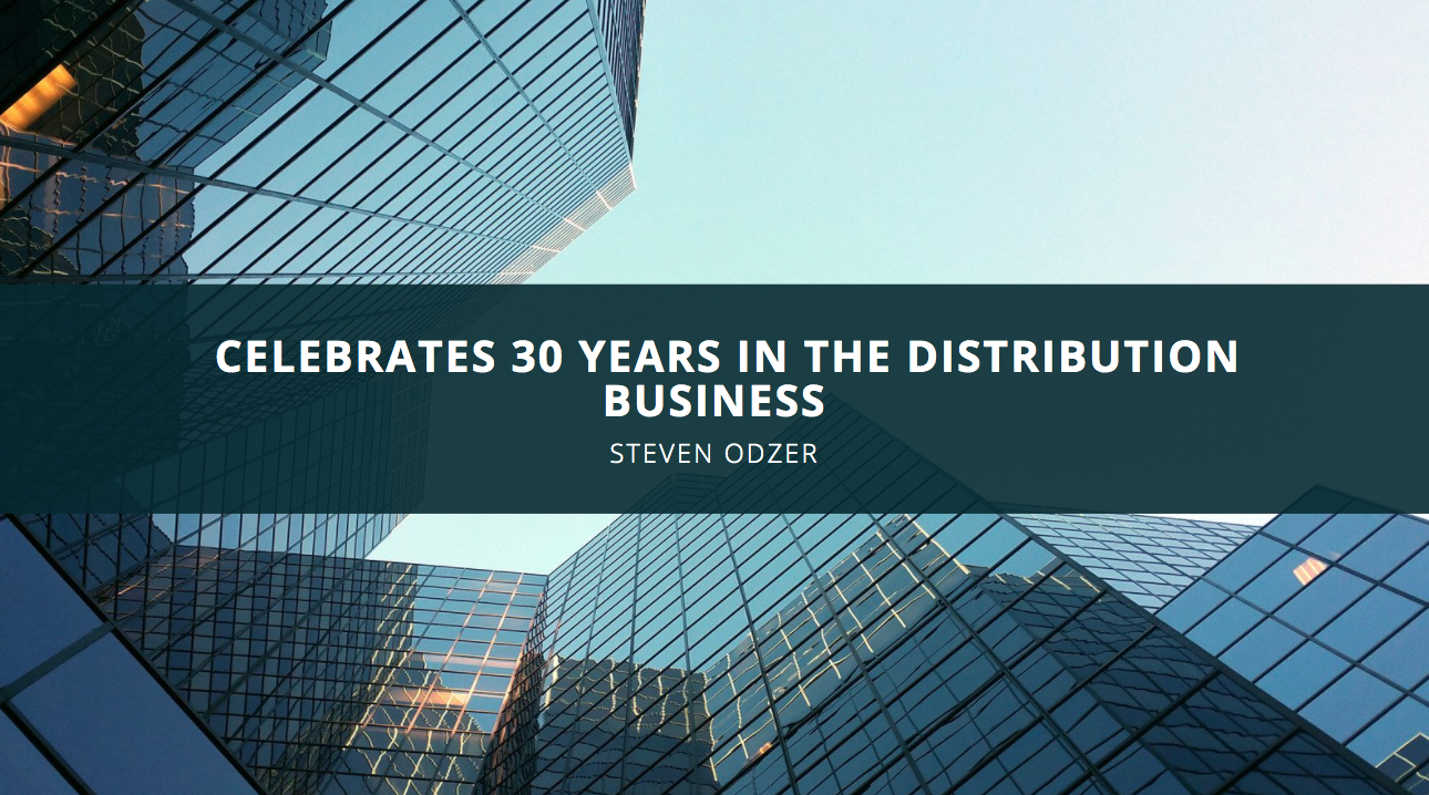 Steven Odzer Celebrates 30 Years in the Distribution Business